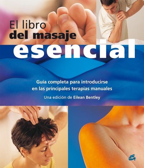 LIBRO DEL MASAJE ESENCIAL, EL | 9788484451389 | BENTLEY, EILEAN | Librería Castillón - Comprar libros online Aragón, Barbastro