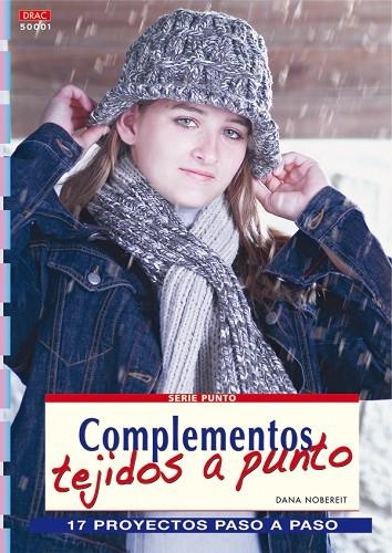 Serie Punto nº 1. COMPLEMENTOS TEJIDOS A PUNTO | 9788496550896 | Nobereit, Dana | Librería Castillón - Comprar libros online Aragón, Barbastro