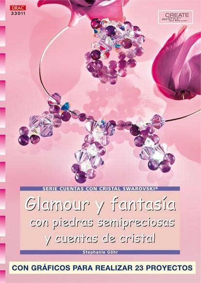 Serie Swarovski nº 11. GLAMOUR Y FANTASÍA CON PIEDRAS SEMIPRECIOSAS Y CUENTAS DE | 9788496550841 | Göhr, Stephanie | Librería Castillón - Comprar libros online Aragón, Barbastro