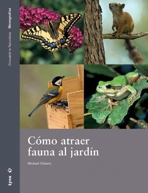 COMO ATRAER FAUNA AL JARDIN | 9788496553248 | CHINERY, MICHAEL | Librería Castillón - Comprar libros online Aragón, Barbastro