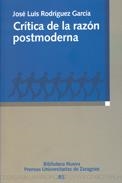 CRITICA DE LA RAZON POSTMODERNA | 9788497425636 | RODRIGUEZ GARCIA, JOSE LUIS | Librería Castillón - Comprar libros online Aragón, Barbastro