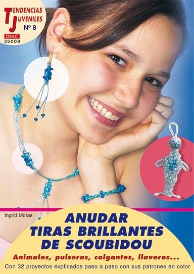 Tendencias Juveniles nº 8. ANUDAR TIRAS BRILLANTES CON SCOUBIDOU | 9788496550872 | Moras, Ingrid | Librería Castillón - Comprar libros online Aragón, Barbastro