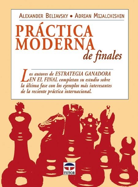 PRÁCTICA MODERNA DE FINALES | 9788479026127 | Beliavsky, Alexander/Mijalchishin, Adrian | Librería Castillón - Comprar libros online Aragón, Barbastro