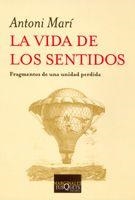 VIDA DE LOS SENTIDOS, LA | 9788483103616 | MARI, ANTONI | Librería Castillón - Comprar libros online Aragón, Barbastro