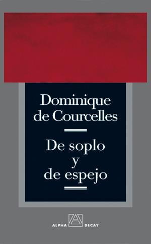 DE SOPLO Y DE ESPEJO | 9788493486839 | COURCELLES, DOMINIQUE DE | Librería Castillón - Comprar libros online Aragón, Barbastro