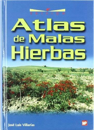 ATLAS DE MALAS HIERBAS | 9788484762881 | VILLARIAS MORADILLO, JOSE LUIS | Librería Castillón - Comprar libros online Aragón, Barbastro