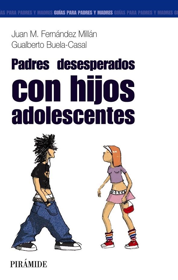 PADRES DESESPERADOS CON HIJOS ADOLESCENTES | 9788436820782 | FERNANDEZ MILLAN, JUAN M.; BUELA-CASAL, GUALBERTO | Librería Castillón - Comprar libros online Aragón, Barbastro