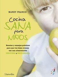 COCINA SANA PARA NIÑOS | 9788497633352 | FRANCIS, MANDY | Librería Castillón - Comprar libros online Aragón, Barbastro