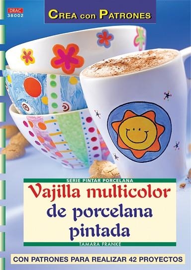 Serie Pintar Porcelana nº 2. VAJILLA MULTICOLOR DE PORCELANA PINTADA | 9788496550919 | Franke, Tamara | Librería Castillón - Comprar libros online Aragón, Barbastro