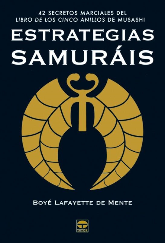 ESTRATEGIAS SAMURÁIS | 9788479026219 | Lafayette de Mente, Boyé | Librería Castillón - Comprar libros online Aragón, Barbastro