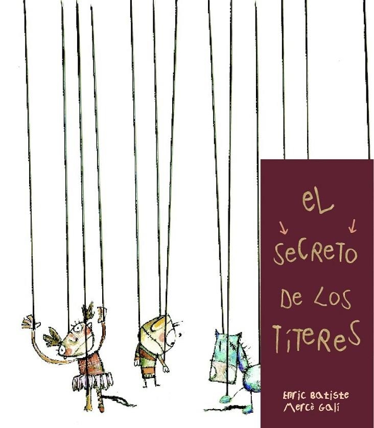 SECRETO DE LOS TITERES, EL | 9788481316247 | BATISTE, ENRIC; GALI, MERCE | Librería Castillón - Comprar libros online Aragón, Barbastro