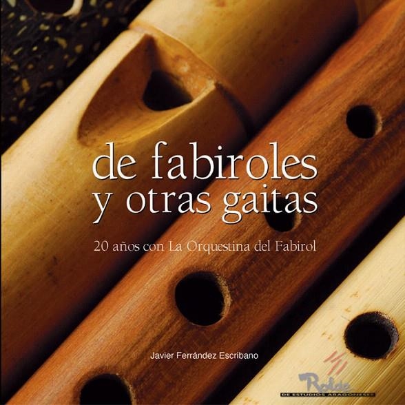 DE FABIROLES Y OTRAS GAITAS : 20 AÑOS ORQUETINA FABIROL | 9788487333880 | FERRANDEZ ESCRIBANO, JAVIER | Librería Castillón - Comprar libros online Aragón, Barbastro