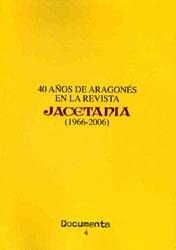 40 AÑOS DE ARAGONES EN LA REVISTA JACETANIA 1966-2006 | 9788480941020 | Edición a cargo de Ibos Jimeno, Manuel del Diego, Pascual Miguel, Óscar Latas y Jaime Sempere. | Librería Castillón - Comprar libros online Aragón, Barbastro