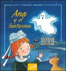 ANA Y EL FANTASMA | 9788428529570 | BRANCA, MIDO; MISSO, ISABELLA | Librería Castillón - Comprar libros online Aragón, Barbastro