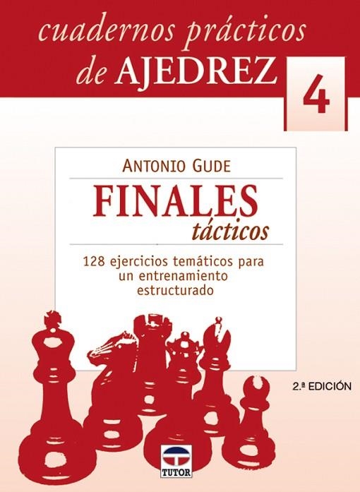 CUADERNOS PRÁCTICOS DE AJEDREZ 4. FINALES TÁCTICOS | 9788479026240 | Gude, Antonio | Librería Castillón - Comprar libros online Aragón, Barbastro