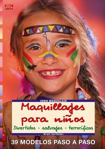 Serie Maquilleje nº 14. MAQUILLAJES PARA NIÑOS. DIVERTIDOS - SALVAJES - TERRORÍF | 9788496550971 | Hertfelder, Birgit | Librería Castillón - Comprar libros online Aragón, Barbastro