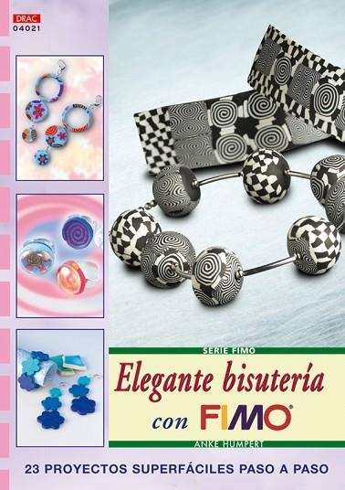 Serie Fimo nº 21. ELEGANTE BISUTERÍA CON FIMO | 9788496550940 | Humpert, Anke | Librería Castillón - Comprar libros online Aragón, Barbastro