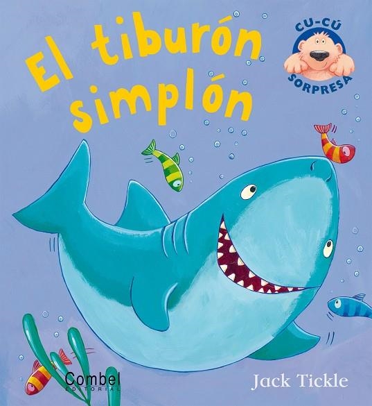 TIBURON SIMPLON, EL - CU-CU SORPRESA | 9788478642144 | TICKLE, JACK | Librería Castillón - Comprar libros online Aragón, Barbastro