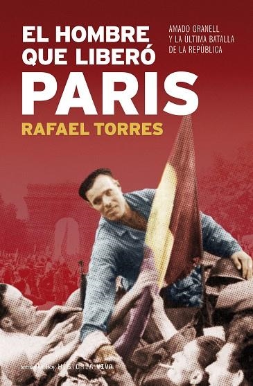 HOMBRE QUE LIBERO PARIS, EL | 9788484606130 | TORRES, RAFAEL | Librería Castillón - Comprar libros online Aragón, Barbastro