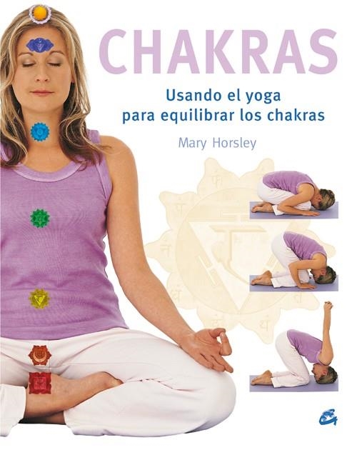 CHAKRAS : USANDO EL YOGA PARA EQUILIBRAR LOS CHAKRAS | 9788484451662 | HORSLEY, MARY | Librería Castillón - Comprar libros online Aragón, Barbastro