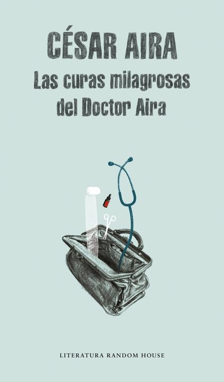 CURAS MILAGROSAS DEL DOCTOR AIRA, LAS | 9788439701545 | César Aira | Librería Castillón - Comprar libros online Aragón, Barbastro