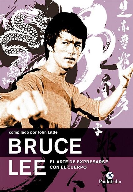 BRUCE LEE : EL ARTE DE EXPRESARSE CON EL CUERPO | 9788480199070 | LITTLE, JOHN | Librería Castillón - Comprar libros online Aragón, Barbastro