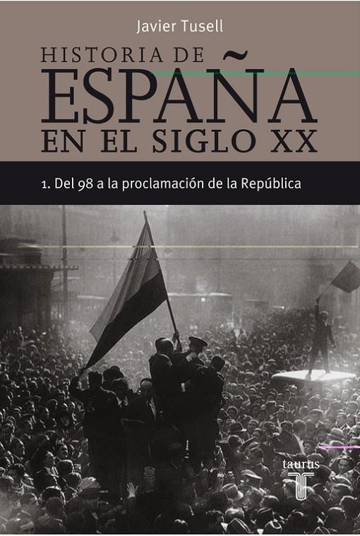 HISTORIA DE ESPAÑA EN EL SIGLO XX 1 | 9788430606290 | TUSELL, JAVIER | Librería Castillón - Comprar libros online Aragón, Barbastro