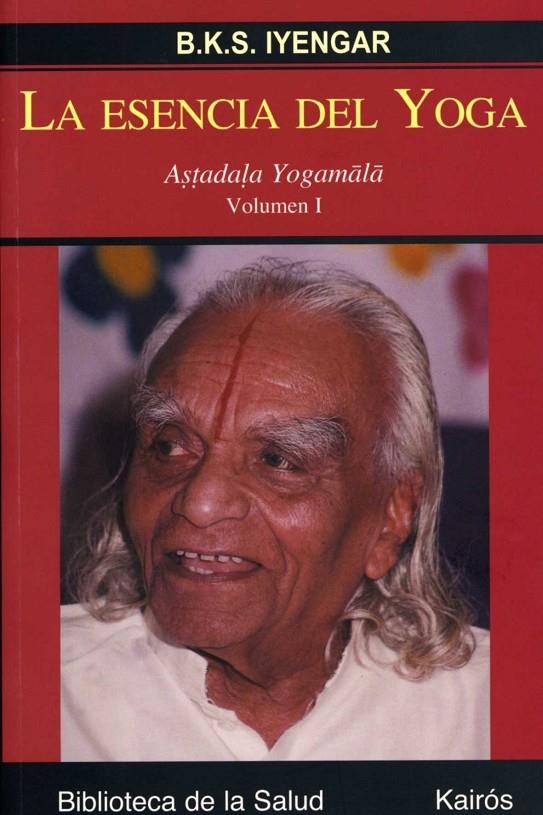 ESENCIA DEL YOGA, LA | 9788472456327 | IYENGAR, B.K.S. | Librería Castillón - Comprar libros online Aragón, Barbastro