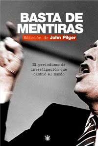 BASTA DE MENTIRAS : PERIODISMO DE INVESTIGACION CAMBIA MUNDO | 9788478718528 | PILGER, JOHN | Librería Castillón - Comprar libros online Aragón, Barbastro