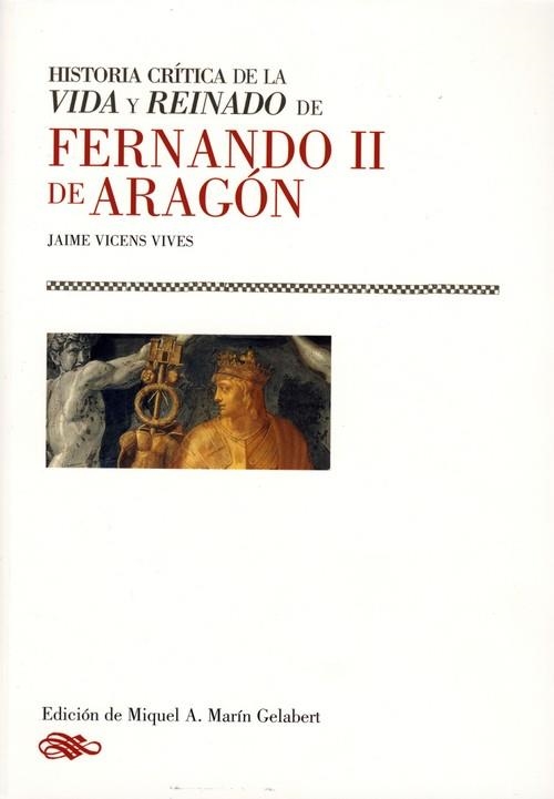 HISTORIA CRITICA VIDA Y REINADO FERNANDO II DE ARAGON | 9788478208821 | VICENS VIVES, JAIME | Librería Castillón - Comprar libros online Aragón, Barbastro