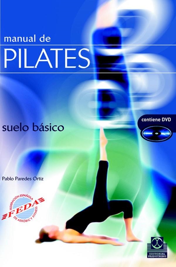 MANUAL DE PILATES + DVD : SUELO BASICO | 9788480199131 | PAREDES ORTIZ, PABLO | Librería Castillón - Comprar libros online Aragón, Barbastro