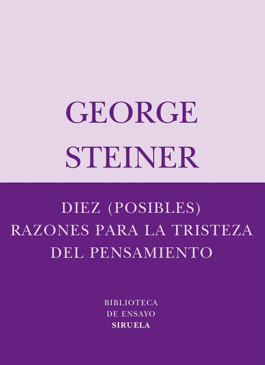 DIEZ POSIBLES RAZONES PARA LA TRISTEZA DEL PENSAMIENTO | 9788498410334 | STEINER, GEORGE | Librería Castillón - Comprar libros online Aragón, Barbastro