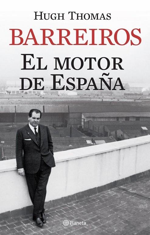 BARREIROS : EL MOTOR DE ESPAÑA | 9788408068341 | THOMAS, HUGH | Librería Castillón - Comprar libros online Aragón, Barbastro