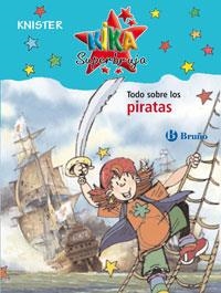 TODO SOBRE LOS PIRATAS - KIKA SUPERBRUJA | 9788421696828 | KNISTER | Librería Castillón - Comprar libros online Aragón, Barbastro