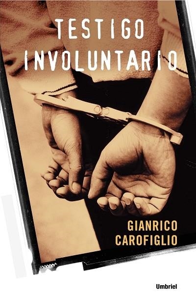 TESTIGO INVOLUNTARIO | 9788489367227 | CAROFIGLIO, GIANRICO | Librería Castillón - Comprar libros online Aragón, Barbastro