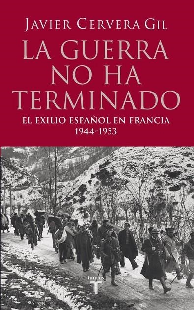 GUERRA NO HA TERMINADO, LA : EXILIO ESPAÑOL EN FANCIA 1944-5 | 9788430606368 | CERVERA GIL, JAVIER | Librería Castillón - Comprar libros online Aragón, Barbastro