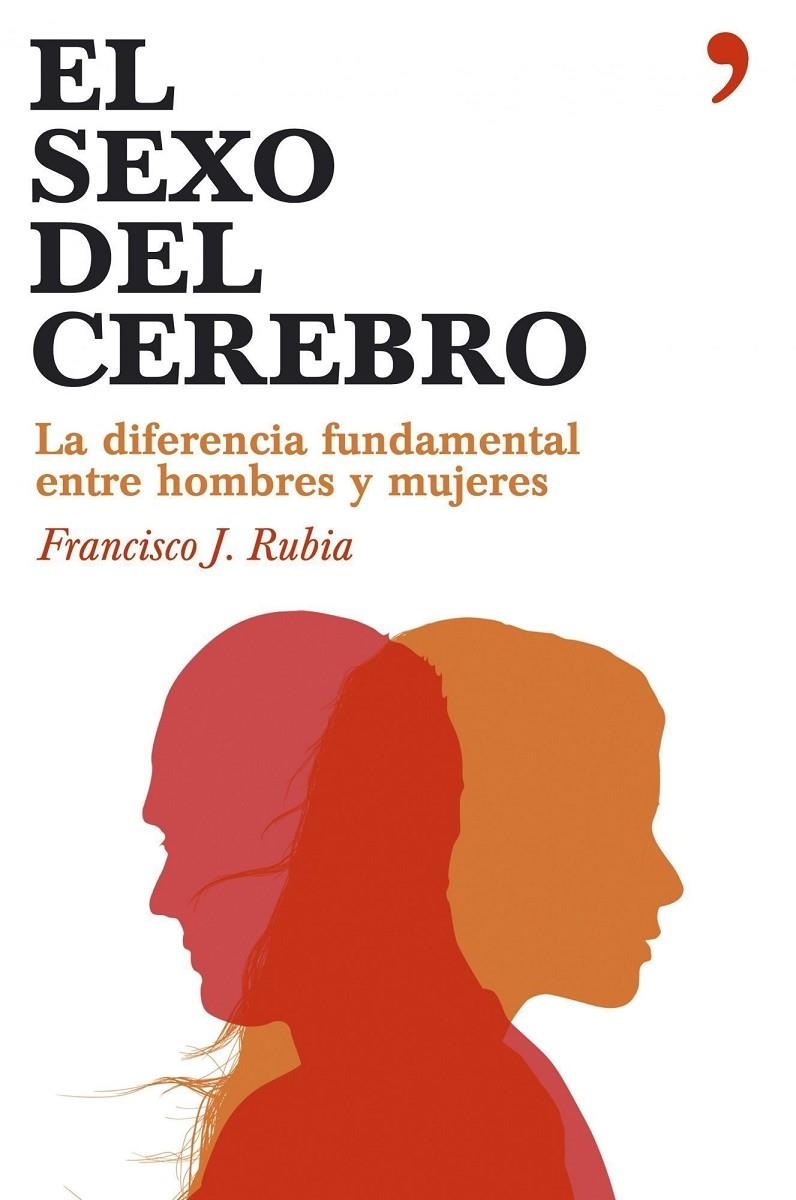 SEXO DEL CEREBRO, EL : DIFERENCIA FUNDAMENTAL HOMB.MUJE. | 9788484606284 | RUBIA, FRANCISCO J. | Librería Castillón - Comprar libros online Aragón, Barbastro