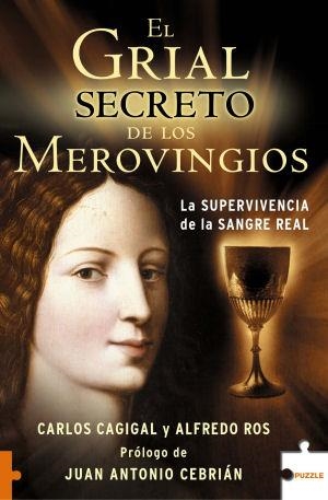 GRIAL SECRETO DE LOS MEROVINGIOS, EL | 9788496689183 | CAGIGAL NEIRA, CARLOS | Librería Castillón - Comprar libros online Aragón, Barbastro