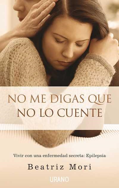 NO ME DIGAS QUE NO LO CUENTE : EPILEPSIA | 9788479536398 | MORI, BEATRIZ | Librería Castillón - Comprar libros online Aragón, Barbastro