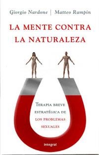 MENTE CONTRA LA NATURALEZA, LA | 9788478719723 | NARDONE, GIORGIO; RAMPIN, MATTEO | Librería Castillón - Comprar libros online Aragón, Barbastro