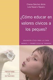 COMO EDUCAR EN VALORES CIVICOS A LOS PEQUES | 9788480638647 | SANCHEZ ALCON, CHEMA; NAVARRO NAVARRO, LOLA | Librería Castillón - Comprar libros online Aragón, Barbastro