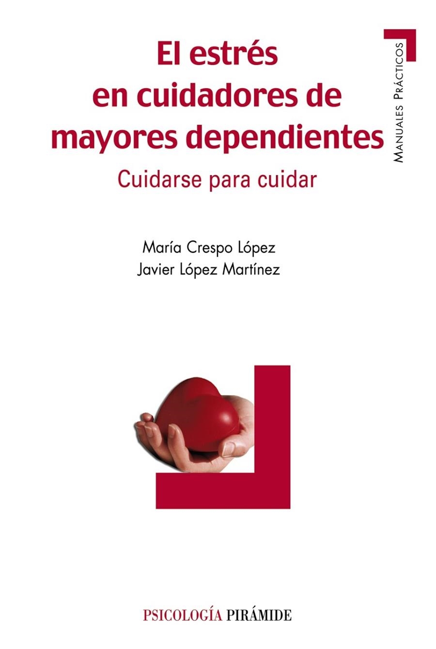 ESTRÉS EN CUIDADORES DE MAYORES DEPENDIENTES, EL | 9788436820898 | CRESPO LOPEZ, MARIA; LOPEZ MARTINEZ, JAVIER | Librería Castillón - Comprar libros online Aragón, Barbastro