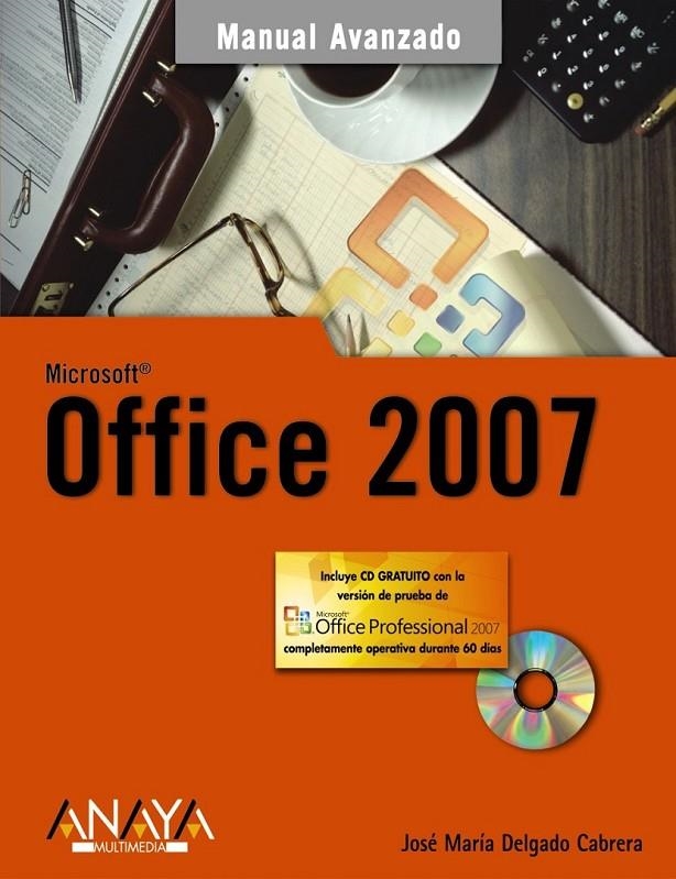 OFFICE 2007 - MANUAL AVANZADO | 9788441521520 | DELGADO, JOSE MARIA | Librería Castillón - Comprar libros online Aragón, Barbastro