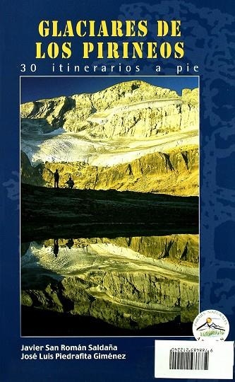 GLACIARES DE LOS PIRINEOS : 30 ITINERARIOS A PIE | 9788483212240 | SAN ROMAN SALDAÑA, JAVIER; PIEDRAFITA GIMENEZ, | Librería Castillón - Comprar libros online Aragón, Barbastro