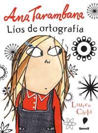 ANA TARAMBANA : LIOS DE ORTOGRAFIA | 9788478719471 | CHILD, LAUREN | Librería Castillón - Comprar libros online Aragón, Barbastro