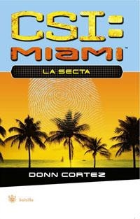 CSI MIAMI : LA SECTA - BOLSILLO | 9788478719884 | CORTEZ, DONN | Librería Castillón - Comprar libros online Aragón, Barbastro