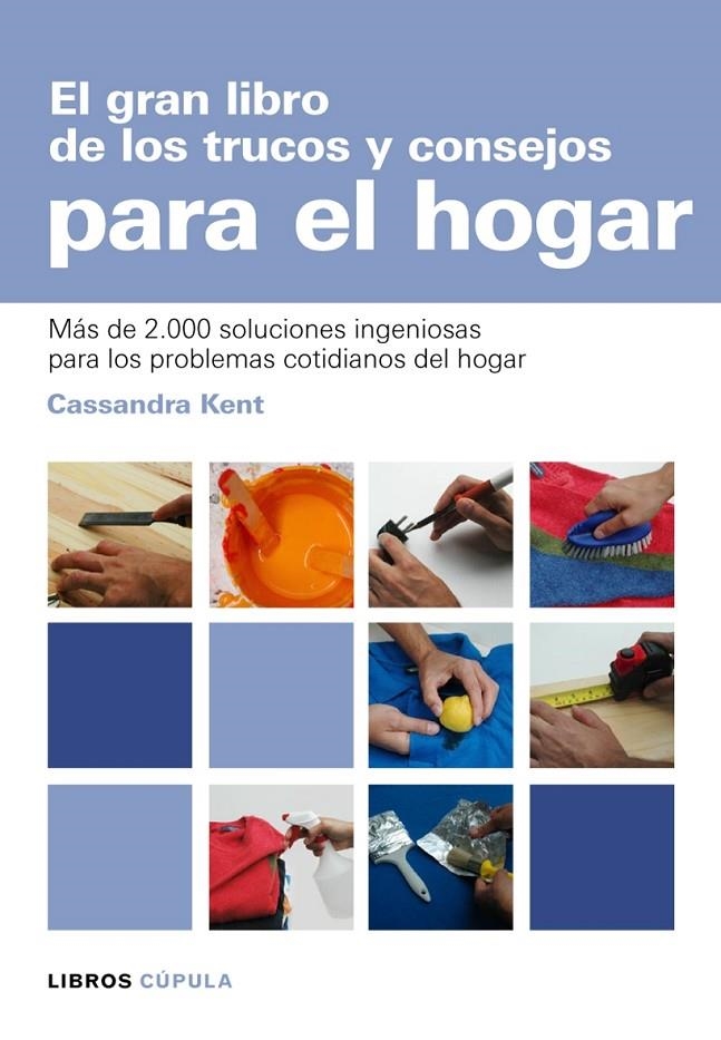 GRAN LIBRO DE LOS TRUCOS Y CONSEJOS PARA EL HOGAR, EL | 9788448047481 | KENT, CASSANDRA | Librería Castillón - Comprar libros online Aragón, Barbastro