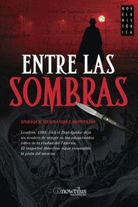 ENTRE LAS SOMBRAS | 9788497633857 | HERNANDEZ-MONTAÑO, ENRIQUE | Librería Castillón - Comprar libros online Aragón, Barbastro