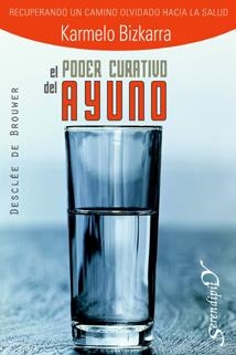 PODER CURATIVO DEL AYUNO, EL | 9788433021366 | BIZCARRA, KARMELO | Librería Castillón - Comprar libros online Aragón, Barbastro