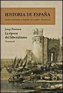 HISTORIA DE ESPAÑA 6 : LA EPOCA DEL LIBERALISMO | 9788484328766 | FONTANA, JOSEP; VILLARES, RAMON (DIR.) | Librería Castillón - Comprar libros online Aragón, Barbastro